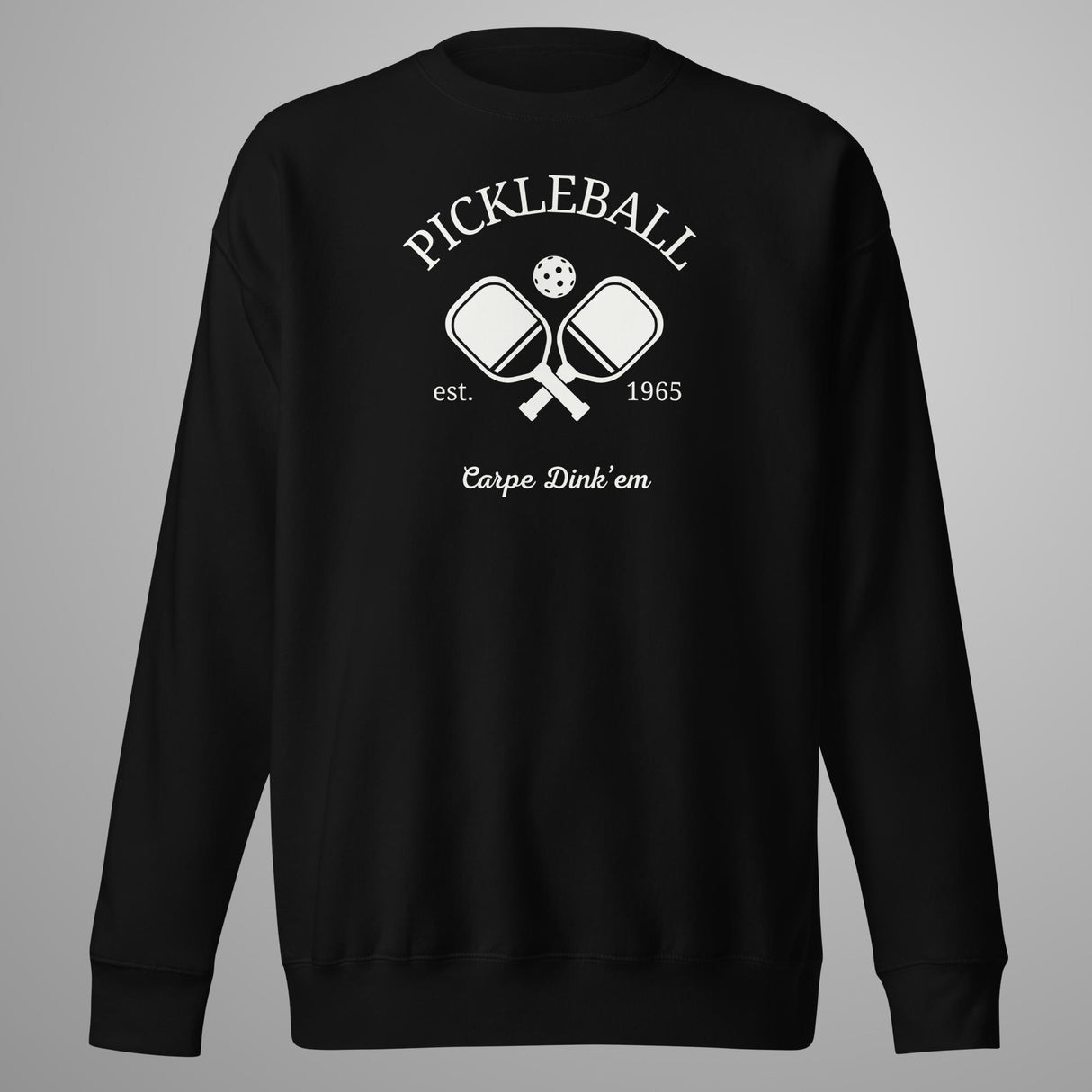 Carpe Dink'em Pickleball Sweatshirt