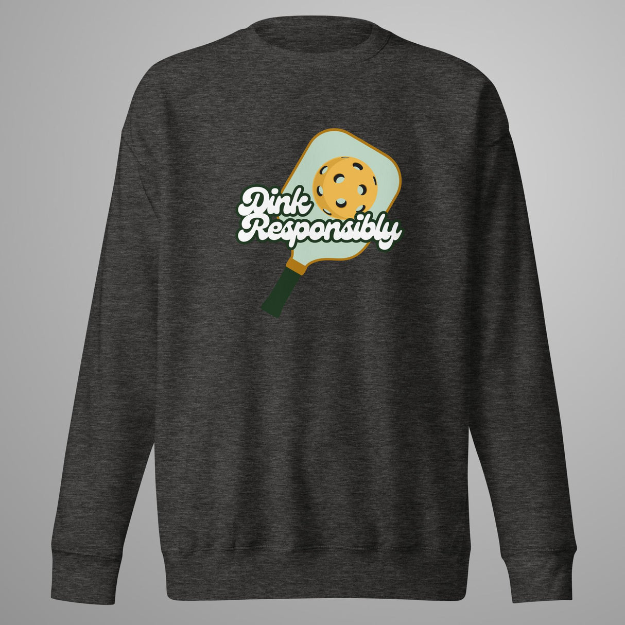 Dink Responsibly Premium Sweatshirt