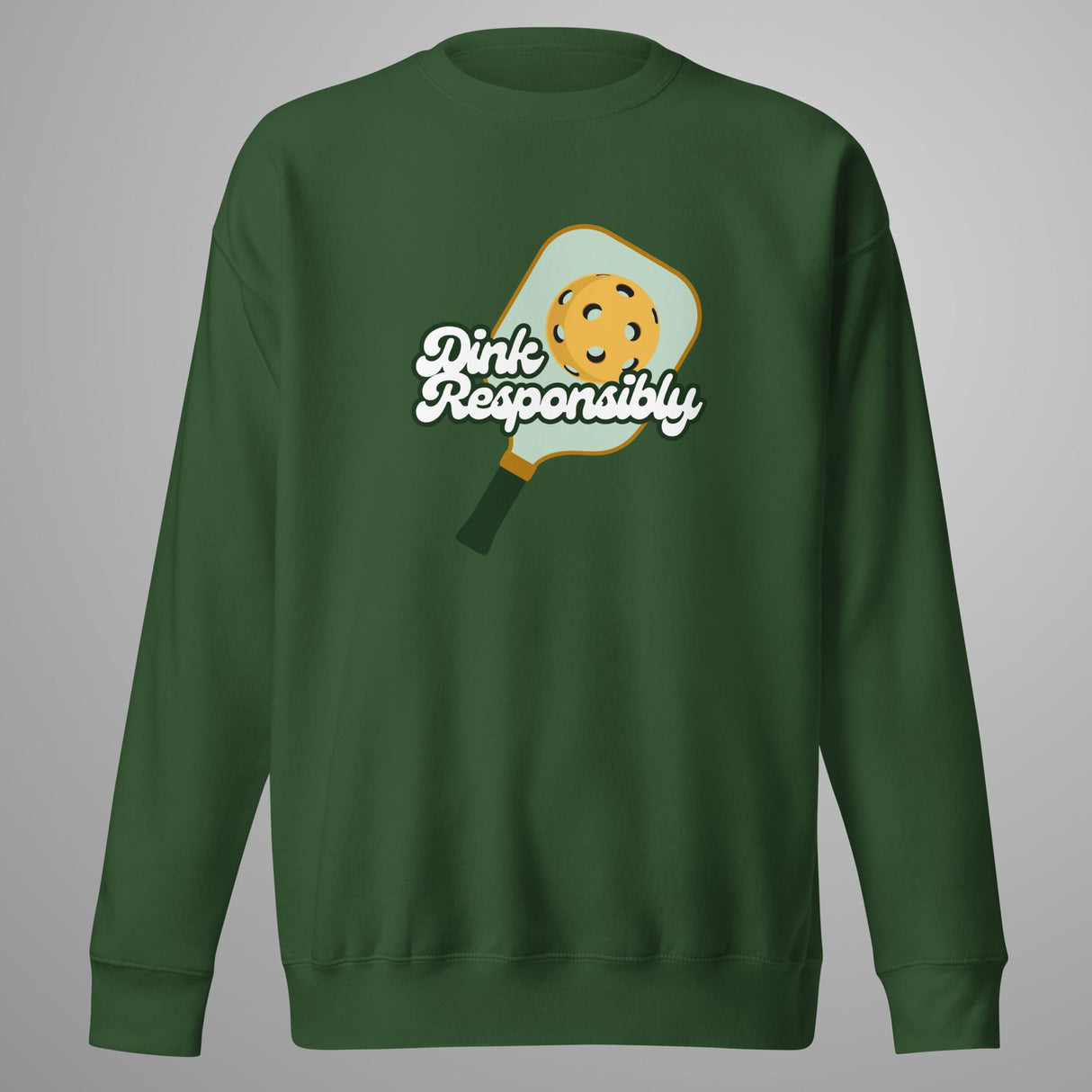 Dink Responsibly Premium Sweatshirt