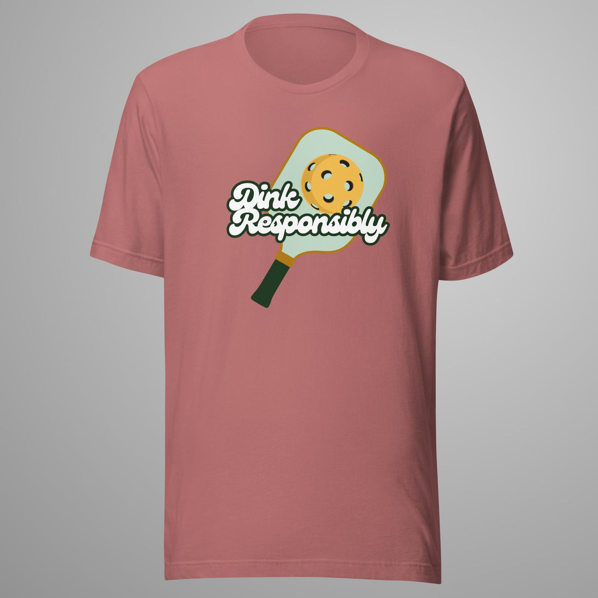 Dink Responsibly T-Shirt