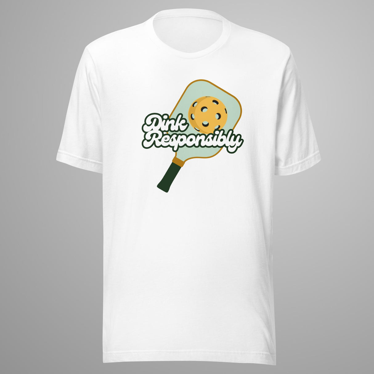 Dink Responsibly T-Shirt